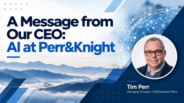 A Message from Our CEO: AI at Perr&Knight, featuring Tim Perr, Managing Principal and Chief Executive Officer