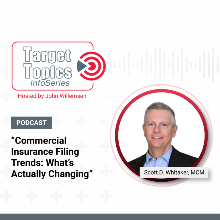 Target Topics podcast banner: Commercial Insurance Filing Trends: What's Actually Changing with Scott D. Whitaker, MCM